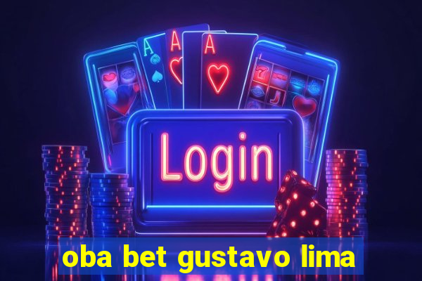 oba bet gustavo lima